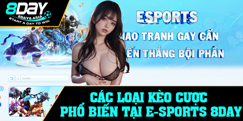 Các loại kèo cược phổ biến tại E-sports 8Day