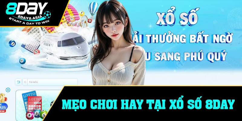 Mẹo chơi hay tại xổ số 8Day
