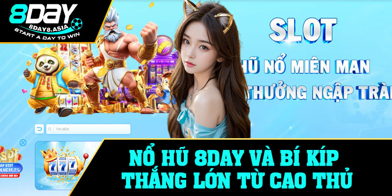 Nổ hũ 8Day và bí kíp thắng lớn từ cao thủ