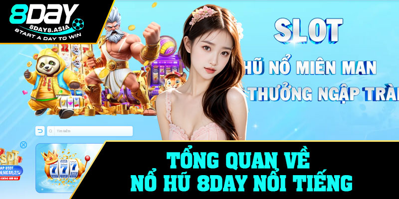 Tổng quan về nổ hũ 8Day nổi tiếng