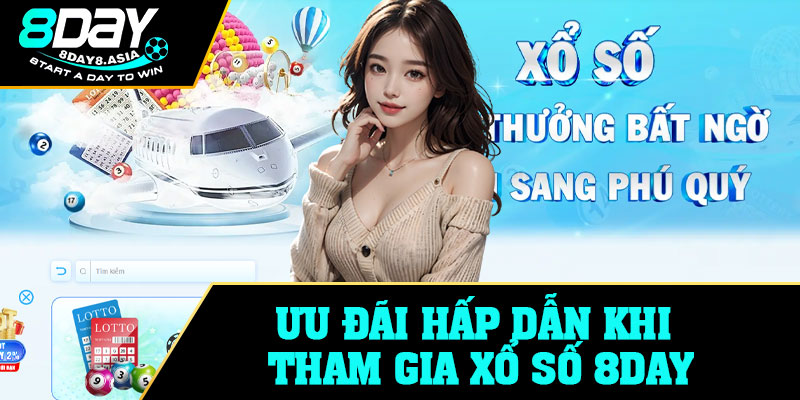 Ưu đãi hấp dẫn khi tham gia xổ số 8Day