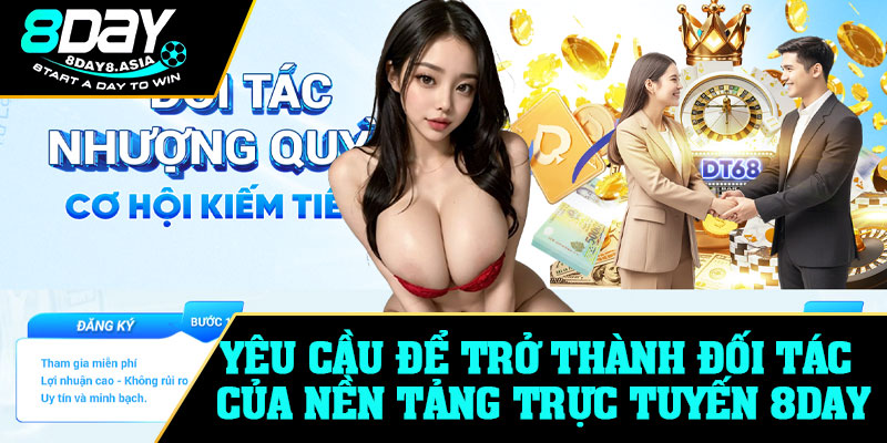 Yêu cầu để trở thành đối tác của nền tảng trực tuyến 8Day
